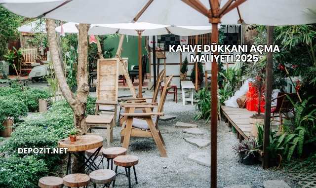 Kahve Dükkanı Açma Maliyeti 2025