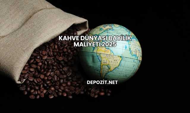 Kahve Dünyası Bayilik Maliyeti 2025