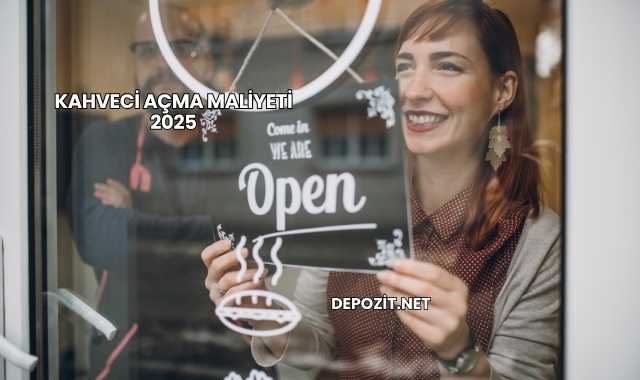 Kahveci Açma Maliyeti 2025