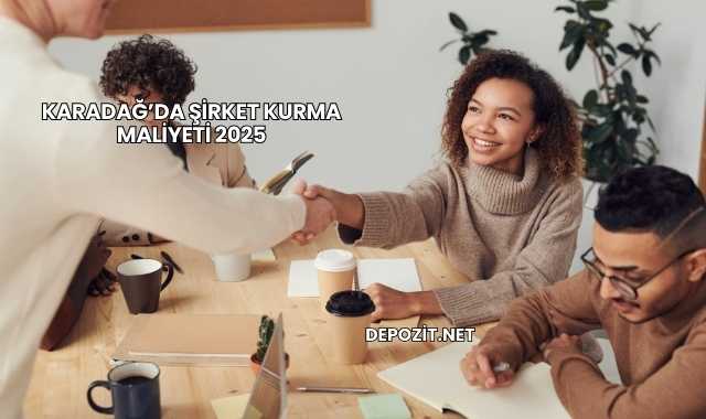 Karadağ’da Şirket Kurma Maliyeti 2025