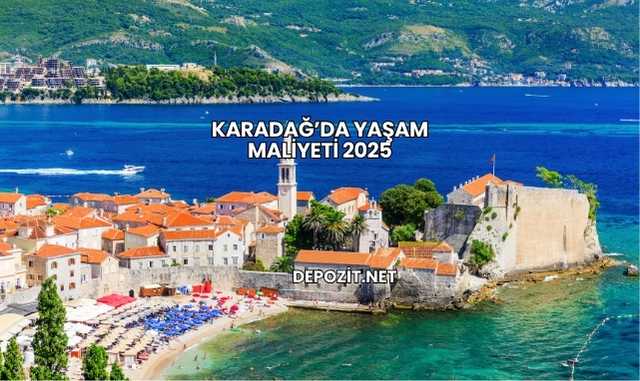 Karadağ’da Yaşam Maliyeti 2025