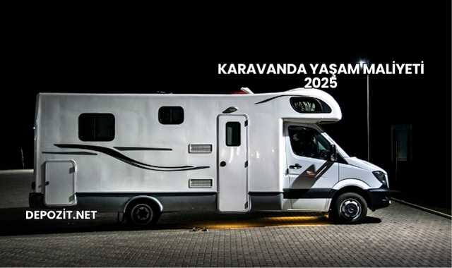Karavanda Yaşam Maliyeti 2025