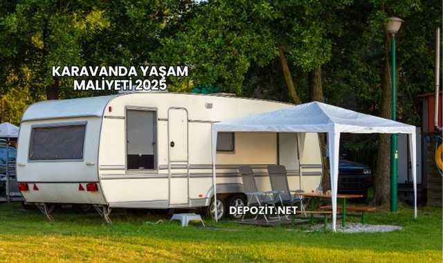 Karavanda Yaşam Maliyeti 2025