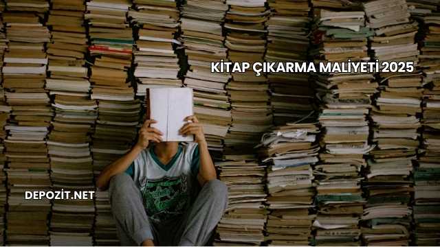 Kitap Çıkarma Maliyeti 2025