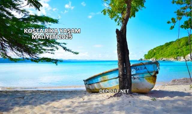 Kosta Rika Yaşam Maliyeti 2025