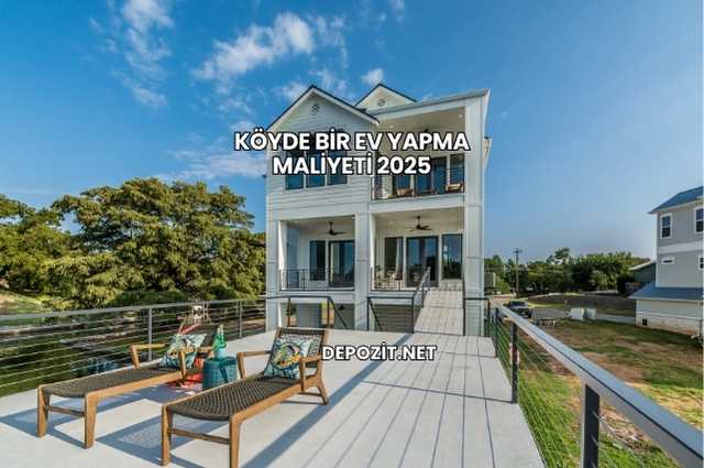 Köyde Bir Ev Yapma Maliyeti 2025
