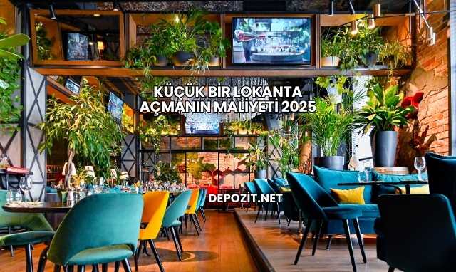 Küçük Bir Lokanta Açmanın Maliyeti 2025
