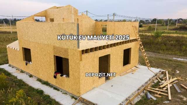Kütük Ev Maliyeti 2025
