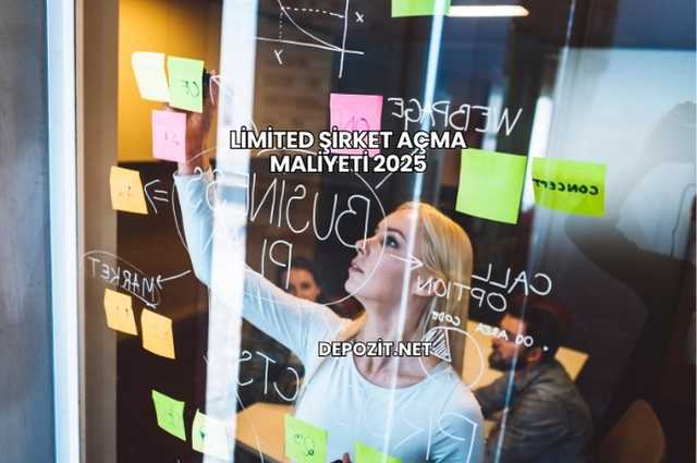 Limited Şirket Açma Maliyeti 2025