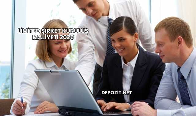 Limited Şirket Kuruluş Maliyeti 2025