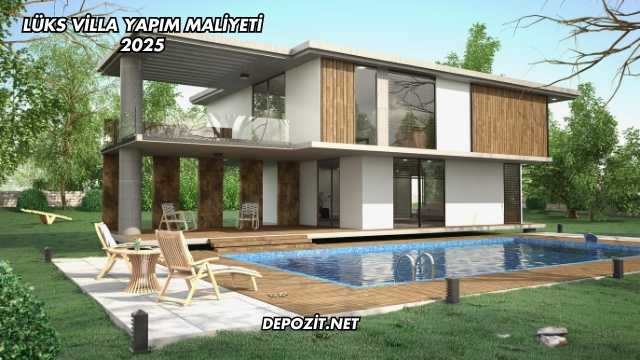 Lüks Villa Yapım Maliyeti 2025