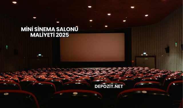 Mini Sinema Salonu Maliyeti 2025