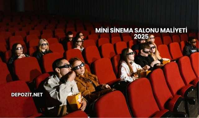 Mini Sinema Salonu Maliyeti 2025