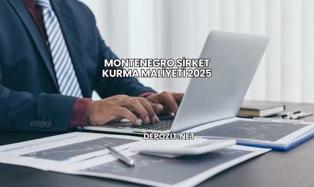 Montenegro Şirket Kurma Maliyeti 2025