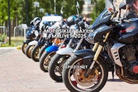 Motosiklet Bayilik Maliyeti 2025