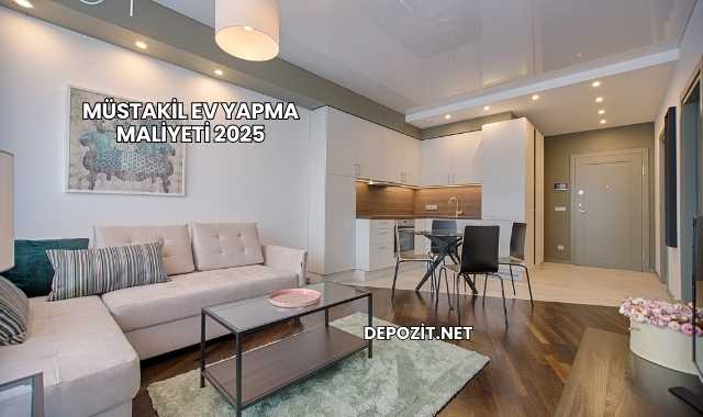 Müstakil Ev Yapma Maliyeti 2025
