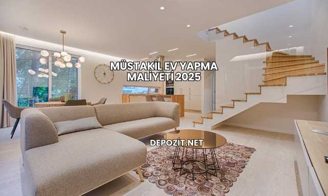 Müstakil Ev Yapma Maliyeti 2025