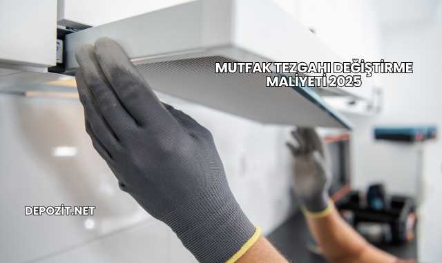 Mutfak Tezgahı Değiştirme Maliyeti 2025