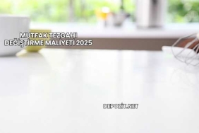 Mutfak Tezgahı Değiştirme Maliyeti 2025