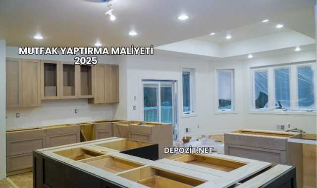 Mutfak Yaptırma Maliyeti 2025