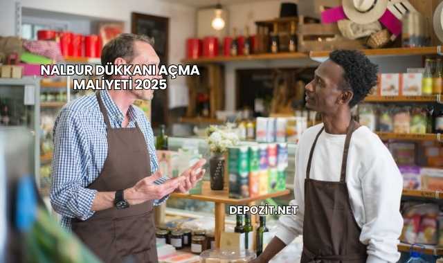 Nalbur Dükkanı Açma Maliyeti 2025