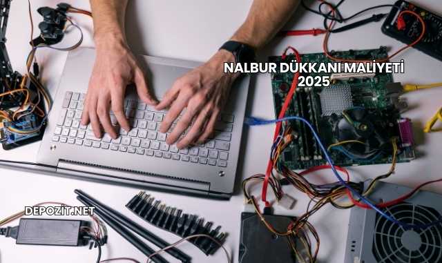 Nalbur Dükkanı Maliyeti 2025