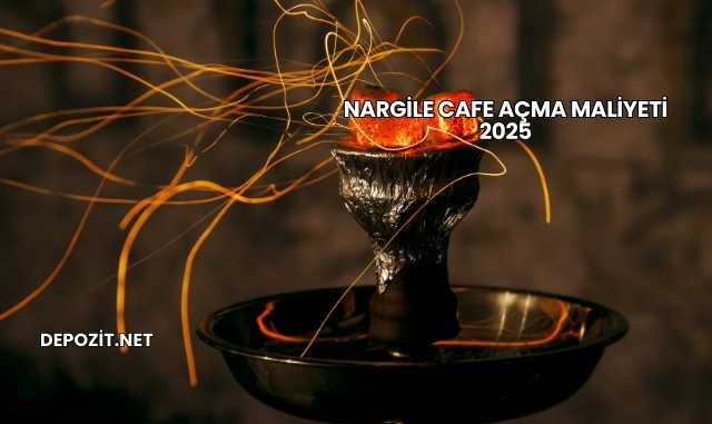 Nargile Cafe Açma Maliyeti 2025