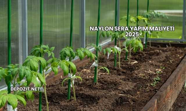 Naylon Sera Yapım Maliyeti 2025