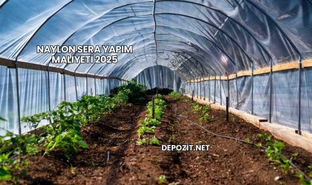 Naylon Sera Yapım Maliyeti 2025