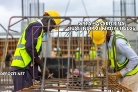 Orta Hasarlı Bina Güçlendirme Maliyeti 2025