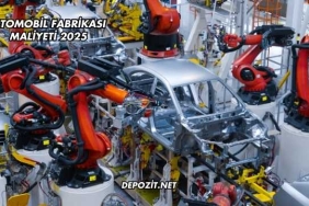 Otomobil Fabrikası Maliyeti 2025