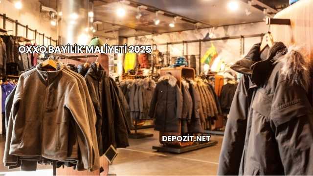 Oxxo Bayilik Maliyeti 2025