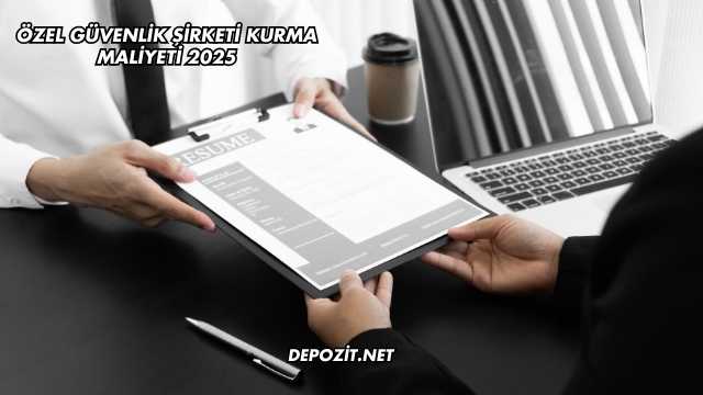 Özel Güvenlik Şirketi Kurma Maliyeti 2025