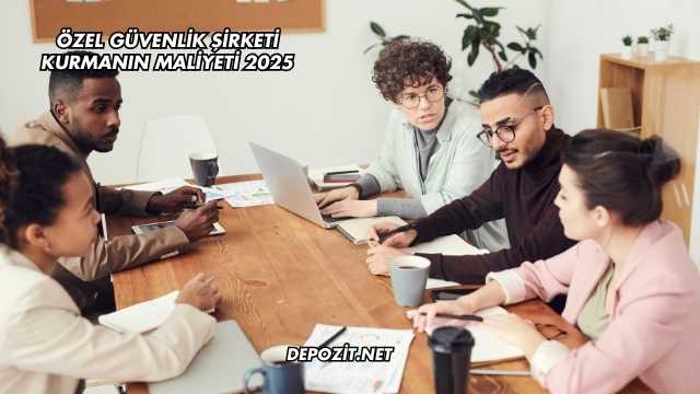 Özel Güvenlik Şirketi Kurmanın Maliyeti 2025