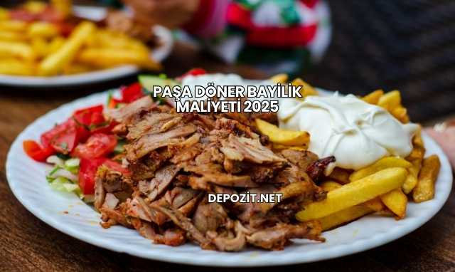 Paşa Döner Bayilik Maliyeti 2025