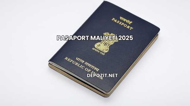 Pasaport Maliyeti 2025