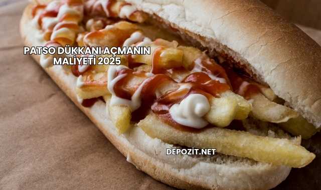 Patso Dükkanı Açmanın Maliyeti 2025