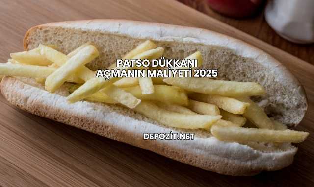Patso Dükkanı Açmanın Maliyeti 2025