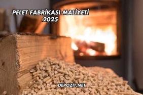 Pelet Fabrikası Maliyeti 2025