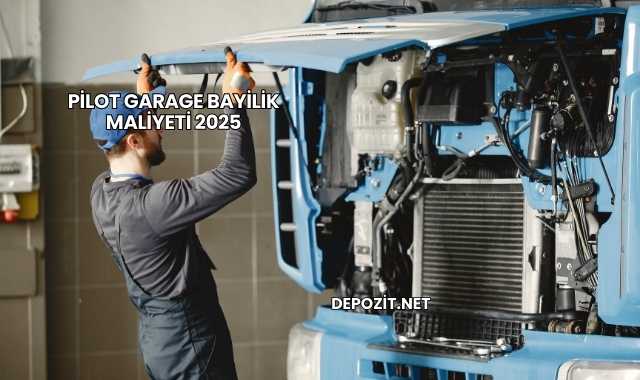 Pilot Garage Bayilik Maliyeti 2025