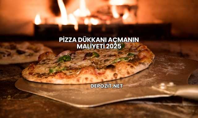 Pizza Dükkanı Açmanın Maliyeti 2025