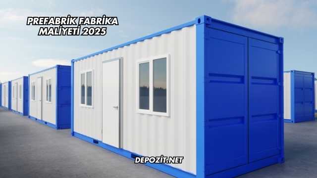 Prefabrik Fabrika Maliyeti 2025