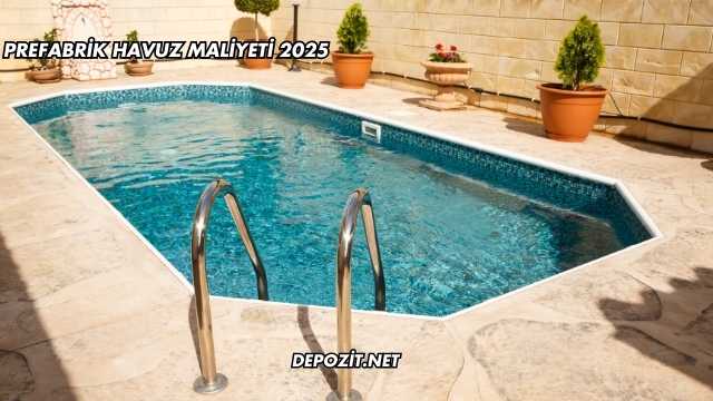 Prefabrik Havuz Maliyeti 2025