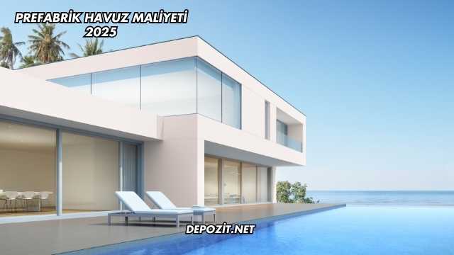 Prefabrik Havuz Maliyeti 2025