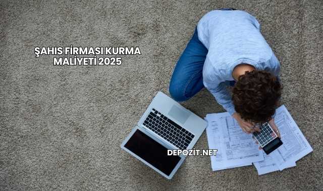 Şahıs Firması Kurma Maliyeti 2025
