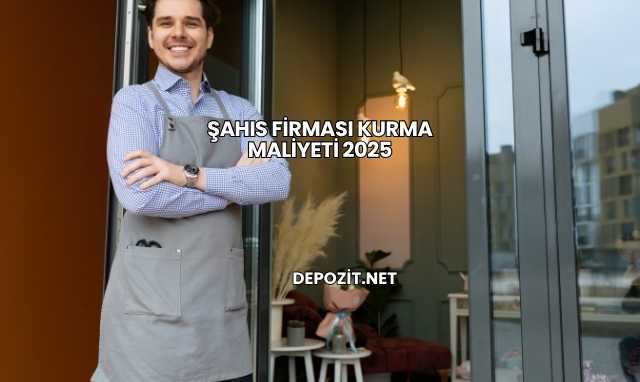 Şahıs Firması Kurma Maliyeti 2025