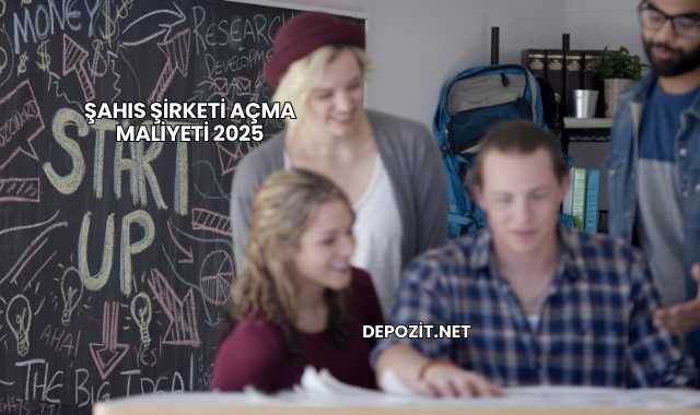 Şahıs Şirketi Açma Maliyeti 2025