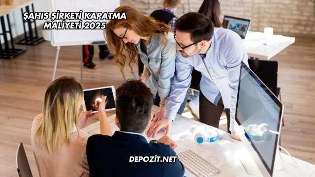 Şahıs Şirketi Kapatma Maliyeti 2025