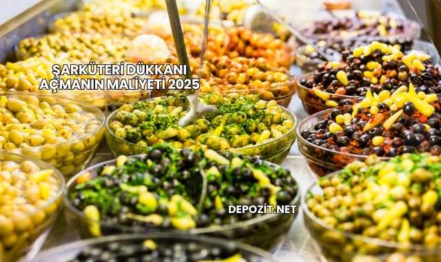 Şarküteri Dükkanı Açmanın Maliyeti 2025
