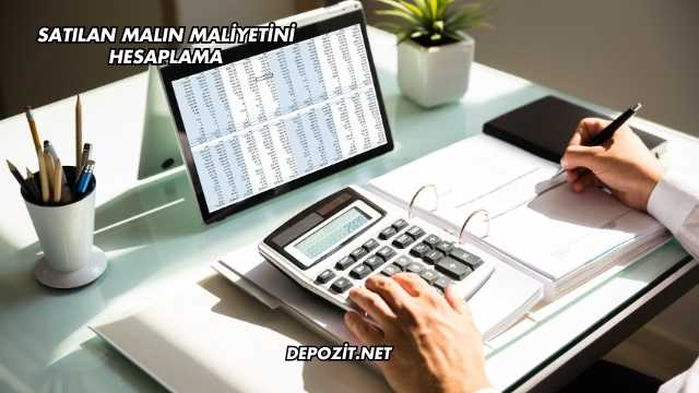 Satılan Malın Maliyetini Hesaplama